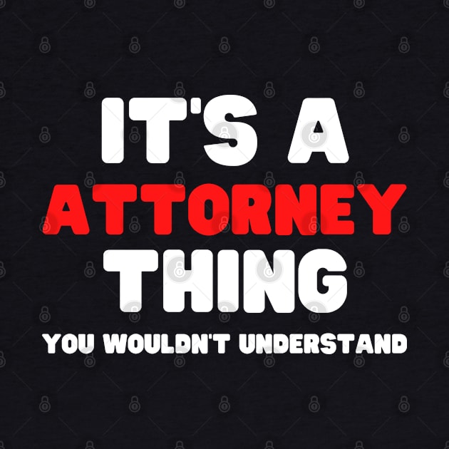 It's A Attorney Thing You Wouldn't Understand by HobbyAndArt